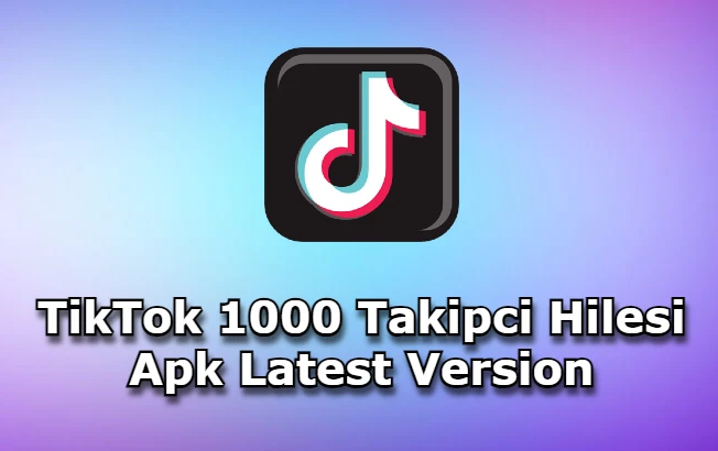 TikTok 1000 Takipci Hilesi Apk